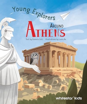Celli, Daniela. Around Athens - Young Explorers. White Star, 2026.