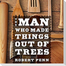 The Man Who Made Things Out of Trees Lib/E