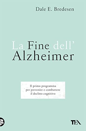 Bredesen, Dale E.. La fine dell'Alzheimer. Il primo programma per prevenire e combattere il declino cognitivo. TEA, 2022.