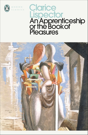 Lispector, Clarice. An Apprenticeship or The Book of Pleasures. Penguin Books Ltd (UK), 2021.