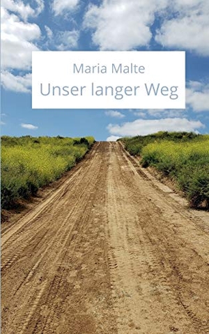 Malte, Maria. Unser langer Weg. Books on Demand, 2021.