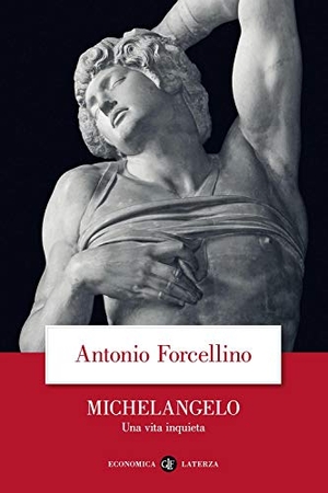 Forcellino, Antonio. Michelangelo. Una vita inquieta. Laterza, 2007.