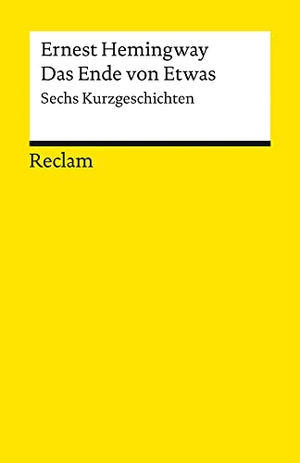 Hemingway, Ernest. Das Ende von Etwas - Sechs Kurzgeschichten. Reclam Philipp Jun., 1986.