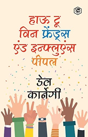 (&. How to Win Friends and Influence People / Dost Banane Aur Prabhaav Jamane Ki Kala/ Lok Vyavhar लोक व्यवहार (Hindi Translation of How to Win Friends & Influence People) (Hindi Edition). Repro India Limited, 2021.