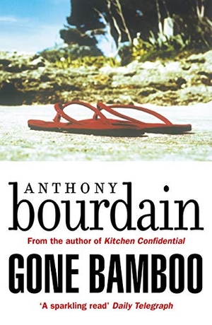 Bourdain, Anthony. Gone Bamboo. Canongate Books, 2018.