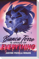 Bianca Torre Is Afraid of Everything