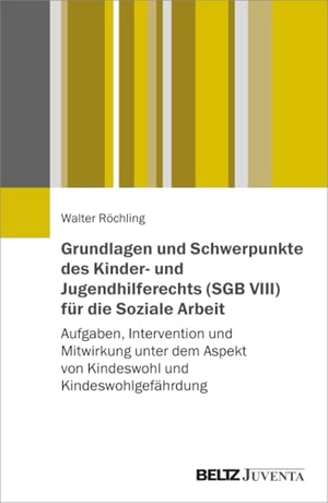 Röchling, Walter. Grundlagen und Schwerpunkte des Kinder- und Jugendhilferechts (SGB VIII) für die Soziale Arbeit - Aufgaben, Intervention und Mitwirkung unter dem Aspekt von Kindeswohl und Kindeswohlgefährdung. Juventa Verlag GmbH, 2024.