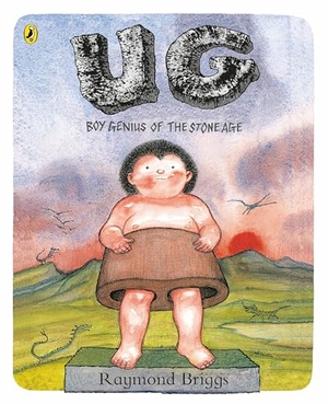 Briggs, Raymond. UG: Boy Genius of the Stone Age and His Search for Soft Trousers. Penguin Random House Children's UK, 2017.