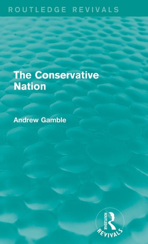 Gamble, Andrew. The Conservative Nation (Routledge Revivals). Taylor & Francis Ltd, 2014.