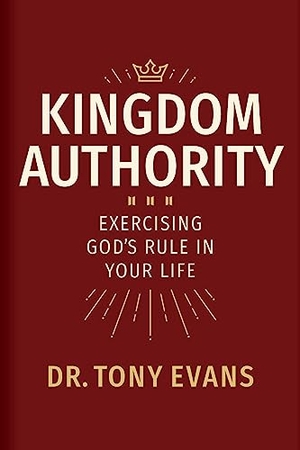 Evans, Tony. Kingdom Authority - Exercising God's Rule in Your Life. B&H Publishing Group, 2023.
