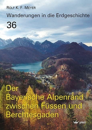 Meyer, Rolf K. F.. Der Bayerische Alpenrand zwischen Füssen und Berchtesgaden. Pfeil,  Dr. Friedrich, 2018.