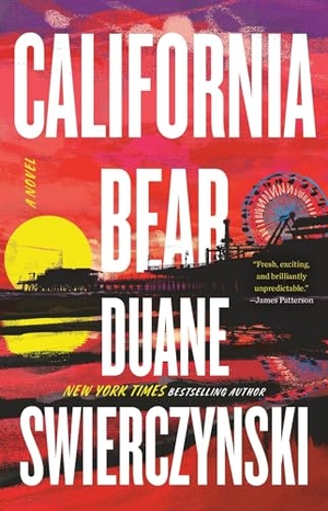 Swierczynski, Duane. California Bear. Little Brown and Company, 2024.