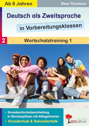 Thormann, Rena. Deutsch als Zweitsprache 2 in Vorbereitungsklassen - Band 2: Wortschatztraining Teil 1. Kohl Verlag, 2013.
