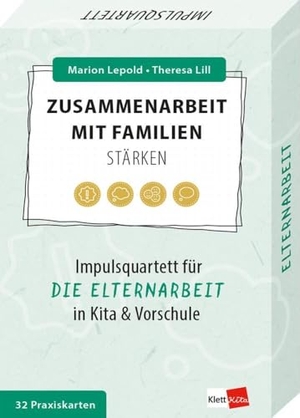 Lepold, Marion / Theresa Lill. Zusammenarbeit mit Familien stärken - Impulsquartett für die Elternarbeit in Kita & Vorschule. Klett Kita GmbH, 2025.