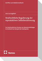 Strafrechtliche Regulierung der reproduktiven Selbstbestimmung