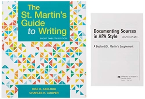 Axelrod, Rise B / Cooper, Charles R et al. The St. Martin's Guide to Writing, Short Edition & Documenting Sources in APA Style: 2020 Update. Bedford Books, 2019.