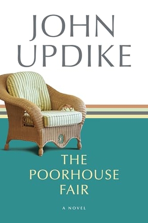 Updike, John. The Poorhouse Fair. Random House Publishing Group, 2012.