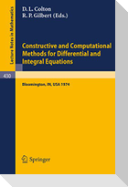 Constructive and Computational Methods for Differential and Integral Equations