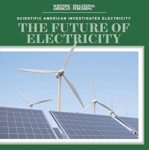 Shea, Therese M. The Future of Electricity. Rosen Publishing Group, Inc, 2026.