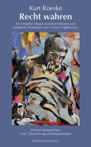 Roeske, Kurt. Recht wahren - Ein virtueller Disput zwischen Sokrates und moderner Philosophie zum zivilen Ungehorsam | Platons Dialog Kriton Text, Übersetzung und Interpretation. Königshausen & Neumann, 2026.