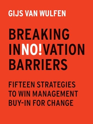 Wulfen. Breaking Innovation Barriers - How to Win Management Buy-In for Change. Laurence King, 2025.