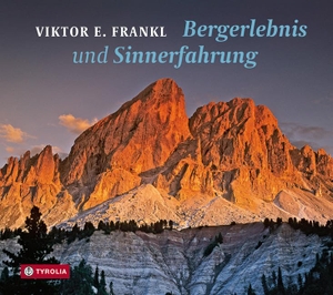 Frankl, Viktor E.. Bergerlebnis und Sinnerfahrung. Tyrolia Verlagsanstalt Gm, 2013.