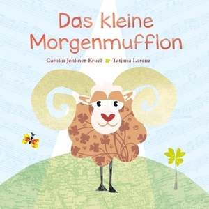Jenkner-Kruel, Carolin / Tatjana Lorenz. Das kleine Morgenmufflon. Books on Demand, 2018.
