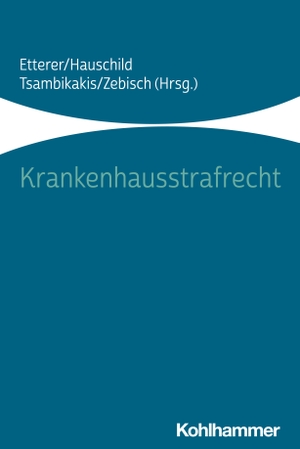 Etterer, Daniela / Jörn Hauschild et al (Hrsg.). Krankenhausstrafrecht. Kohlhammer W., 2024.