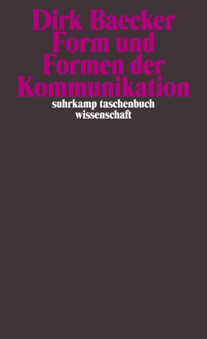 Baecker, Dirk. Form und Formen der Kommunikation. Suhrkamp Verlag AG, 2009.