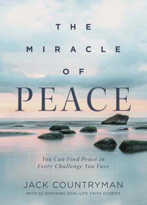 Countryman, Jack. The Miracle of Peace - You Can Find Peace in Every Challenge You Face. Thomas Nelson, 2022.