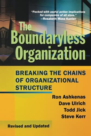 Ashkenas, Ron / Ulrich, David et al. The Boundaryless Organization - Breaking the Chains of Organizational Structure. Wiley, 2002.