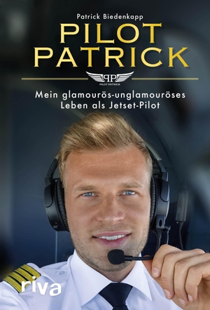 Biedenkapp, Patrick. Pilot Patrick - Mein glamourös-unglamouröses Leben als Jetset-Pilot. riva Verlag, 2020.