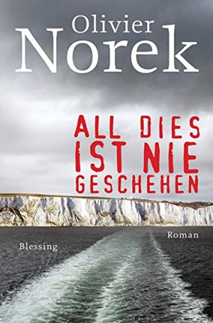 Norek, Olivier. All dies ist nie geschehen - Roman. Blessing Karl Verlag, 2019.