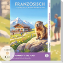 La Marmotte des Alpes - Französisch lernen mit lustigen Kurzgeschichten A1-A2 (+ Audio-CD)