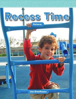 Perlman Greathouse, Lisa / Lisa Greathouse. Recess Time. Teacher Created Materials, 2011.