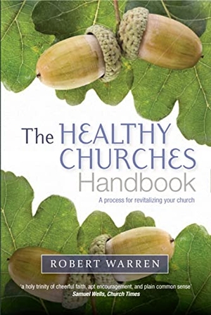 Warren, Robert. The Healthy Churches' Handbook - A Process for Revitalizing Your Church. Hymns Ancient & Modern, 2012.