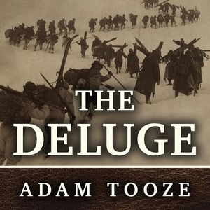 Tooze, Adam. The Deluge: The Great War, America and the Remaking of the Global Order, 1916-1931. Tantor, 2014.