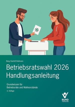 Berg, Peter / Heilmann, Micha et al. Betriebsratswahl 2026 - Handlungsanleitung - Grundwissen für Betriebsräte und Wahlvorstände. Bund-Verlag GmbH, 2025.