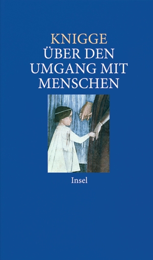 Knigge, Adolph Freiherr von. Über den Umgang mit Menschen. Insel Verlag GmbH, 2008.