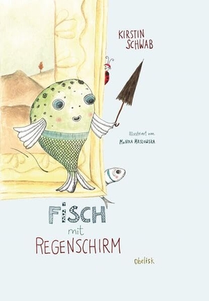 Schwab, Kirstin. FISCH MIT REGENSCHIRM. Obelisk Verlag, 2023.