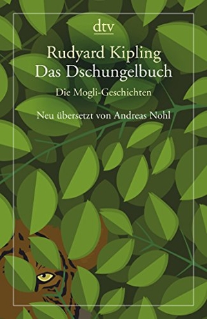 Rudyard Kipling / Andreas Nohl. Das Dschungelbuch, Die Mogli-Geschichten. dtv Verlagsgesellschaft, 2017.