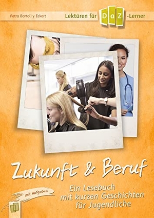 Bartoli y Eckert, Petra. Lektüren für DaZ-Lerner - Zukunft & Beruf - Ein Lesebuch mit kurzen Geschichten für Jugendliche (mit Aufgaben). Verlag an der Ruhr GmbH, 2018.