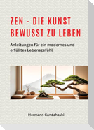 Zen - die Kunst bewusst zu Leben