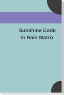 Sunshine Code in Rain Matrix