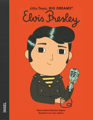 Sánchez Vegara, María Isabel. Elvis Presley - Little People, Big Dreams. Deutsche Ausgabe | Kinderbuch ab 4 Jahre. Insel Verlag GmbH, 2024.