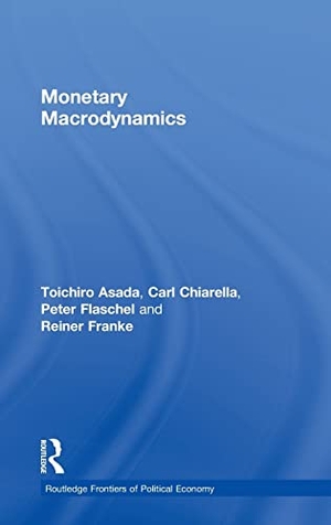 Asada, Toichiro / Chiarella, Carl et al. Monetary Macrodynamics. Taylor & Francis Ltd (Sales), 2010.