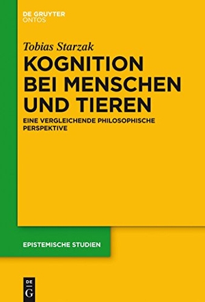 Starzak, Tobias. Kognition bei Menschen und Tieren - Eine vergleichende philosophische Perspektive. De Gruyter, 2014.