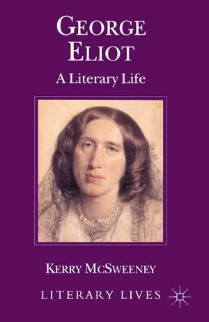 Mcsweeney, K.. George Eliot - A Literary Life. Palgrave Macmillan UK, 1996.
