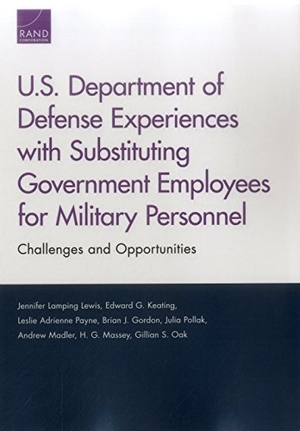 Lamping Lewis, Jennifer / Keating, Edward G et al. U.S. Department of Defense Experiences with Substituting Government Employees for Military Personnel - Challenges and Opportunities. RAND Corporation, 2016.
