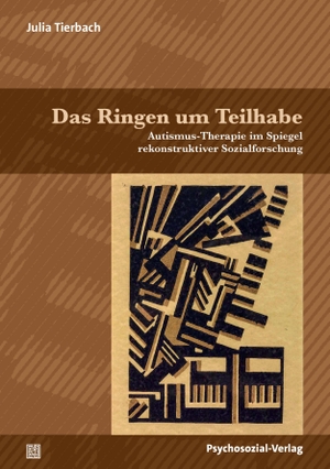 Tierbach, Julia. Das Ringen um Teilhabe - Autismus-Therapie im Spiegel rekonstruktiver Sozialforschung. Psychosozial Verlag GbR, 2026.